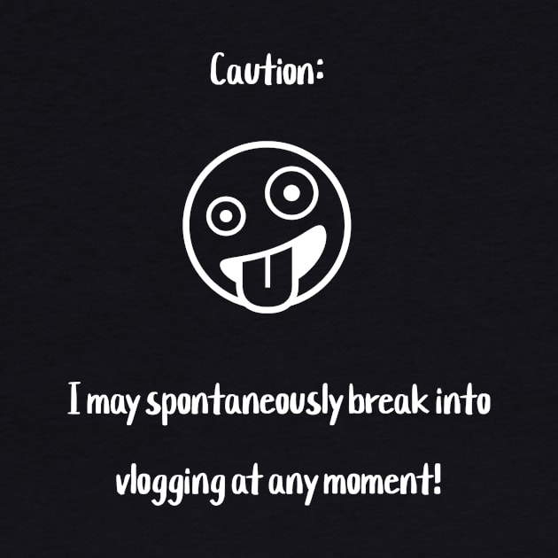 Caution: I may spontaneously break into vlogging at any moment! by Crafty Career Creations